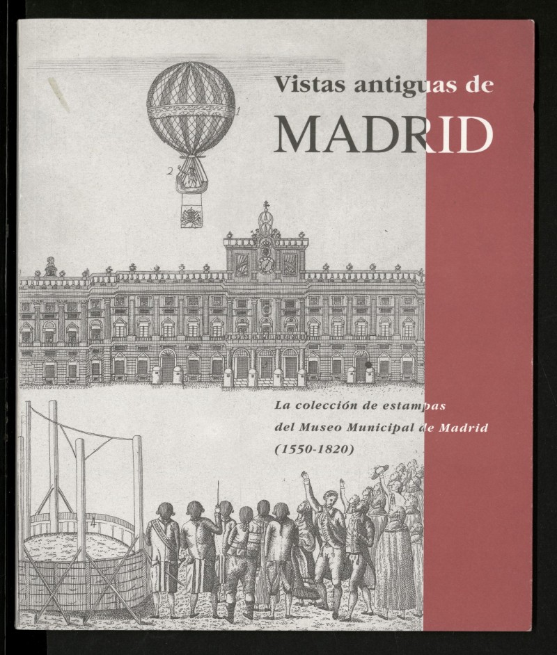 Vistas antiguas de Madrid : la coleccin de estampas del Museo Municipal de Madrid (1550-1820)