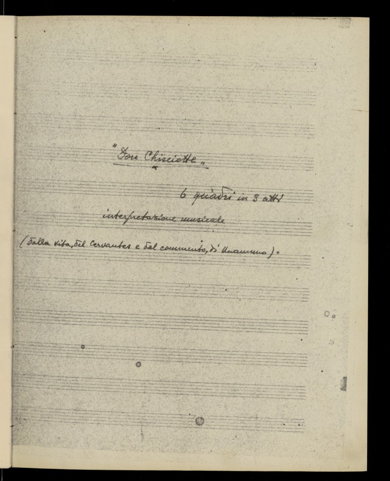 Don Chisciotte : 6 quadri in 3 atts : interpretazone musicale (dalla vita, del Cervantes e dal commento, di Unamuno)