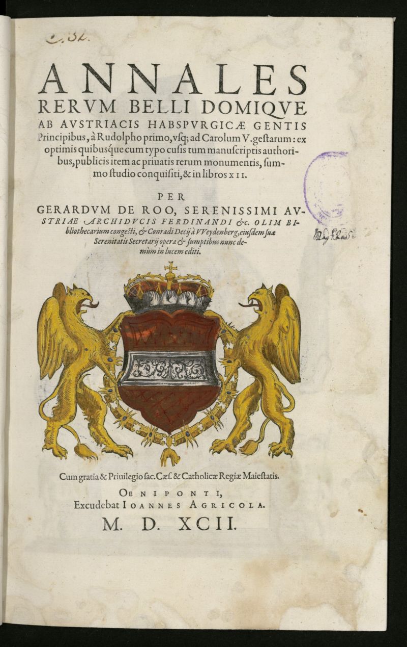 Annales rerum belli domique ab Austriacis Habspurgic gentis Principibus,  Rudolpho primo, vsq[ue] ad Carolum V. gestarum ...