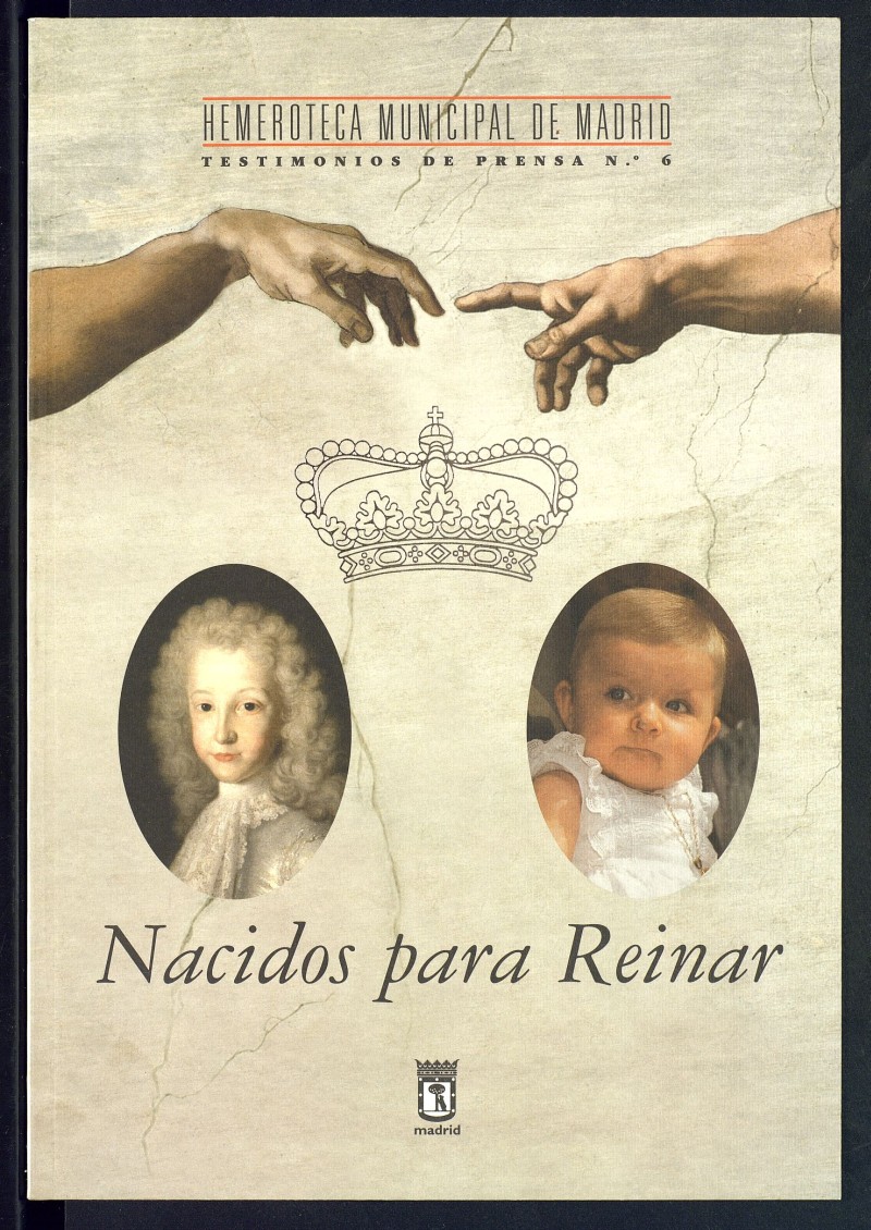 Nacidos para reinar : nacimiento de los Príncipes de Asturias y de los Infantes de la casa Borbón que fueron reyes de España