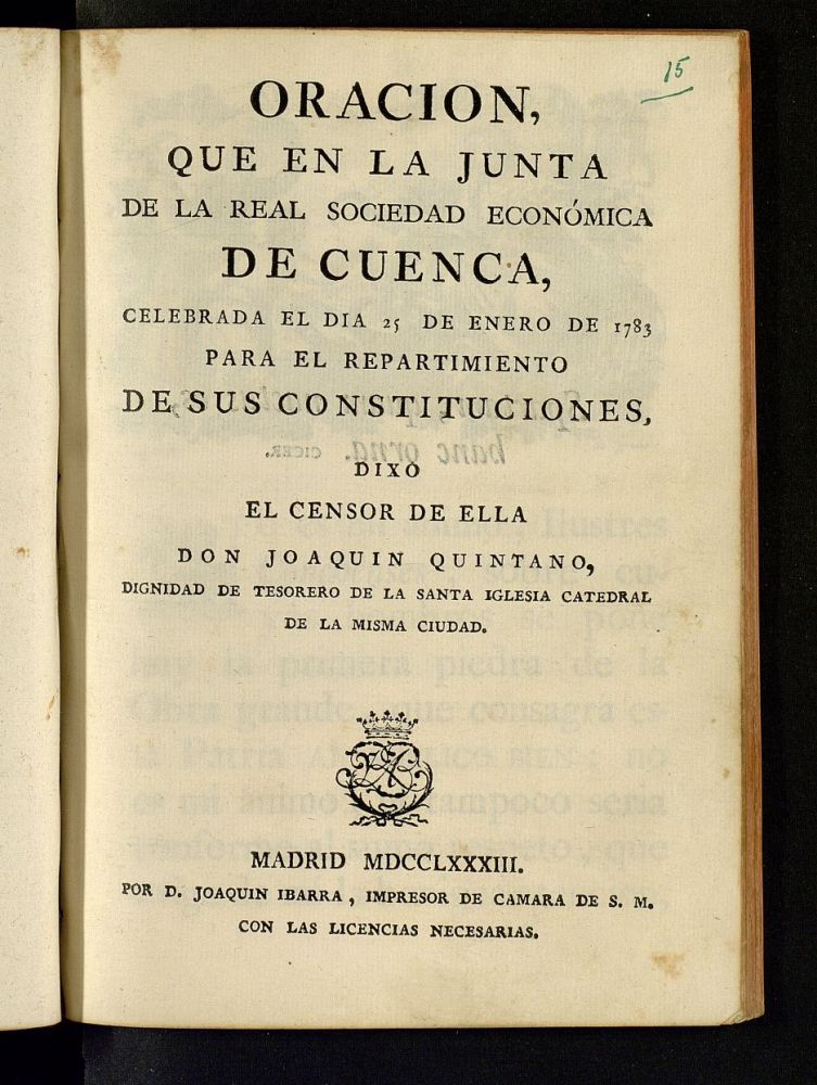 Oracion que en la junta de la Real Sociedad Econmica de Cuenca : celebrada el dia 25 de enero de 1783 para el repartimiento de sus constituciones.