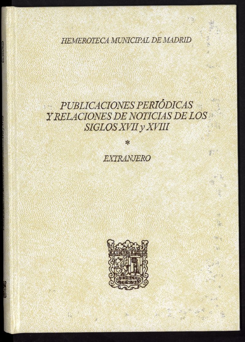 Publicaciones periódicas y relaciones de noticias de los siglos XVII y XVIII : Catálogo. Extranjero
