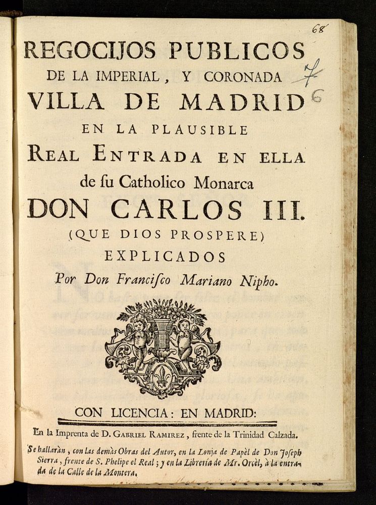 Regocijos publicos de la imperial y coronada Villa de Madrid en la plausible real entrada en ella de su Catholico Monarca Don Carlos III...