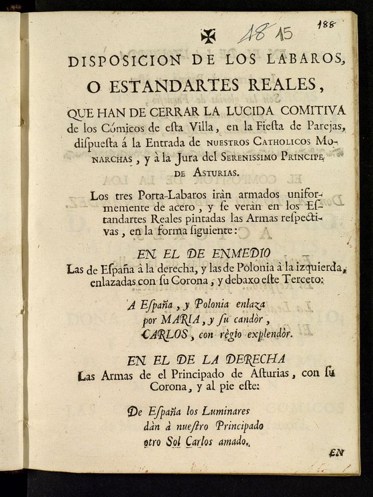 Disposicin de los labaros o Estandartes reales que han de cerrar la lucida comitiva de los cmicos de esta villa en la Fiesta de Parejas dispuesta  la Entrada de Nuestros Catholicos Monarchas y  la Jura del Serenissimo Principe de Asturias ...