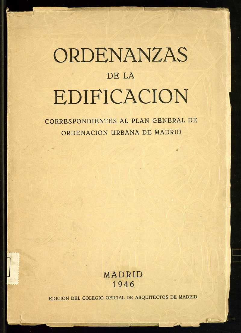 Ordenanzas de la edificacin : correspondientes al Plan general de ordenacin urbana de Madrid