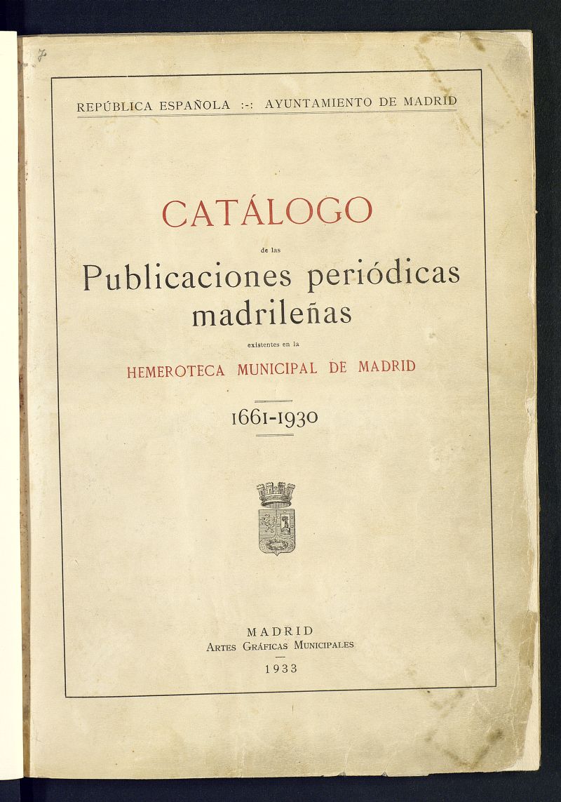 Catálogo de las publicaciones periódicas madrileñas existentes en la Hemeroteca Municipal de Madrid 1661-1930