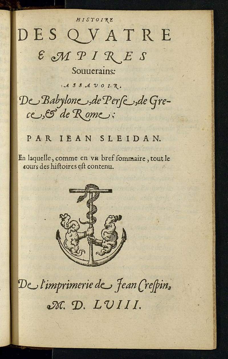 Histoire des quatre empires souuerains, assavoir de Babylone, de Perse, de Grece, et de Rome