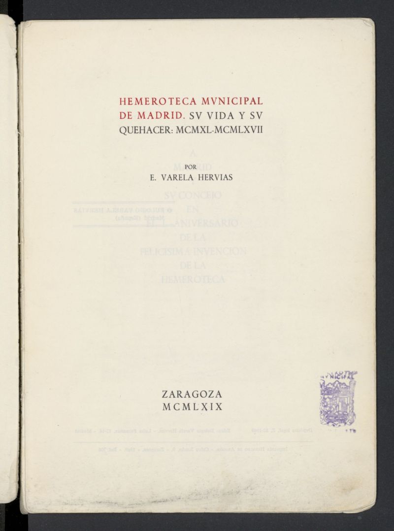 Hemeroteca Municipal de Madrid : su vida y su quehacer : MCMXL-MCMLXVII