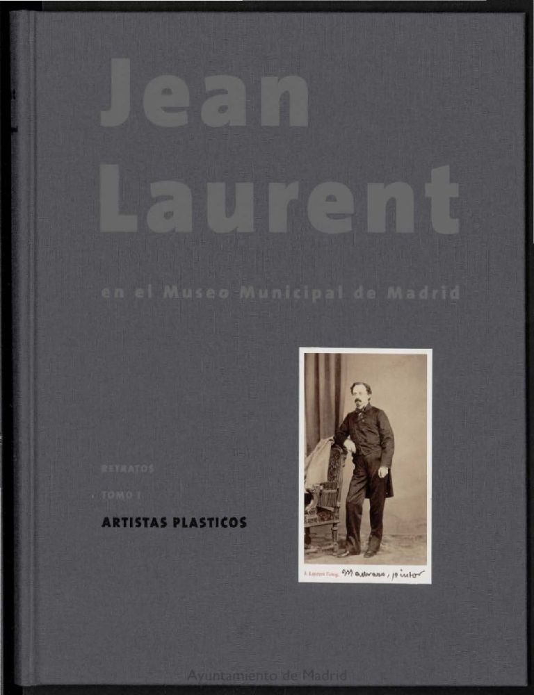 Jean Laurent en el Museo Municipal de Madrid: retratos: Tomo I, Artistas plásticos