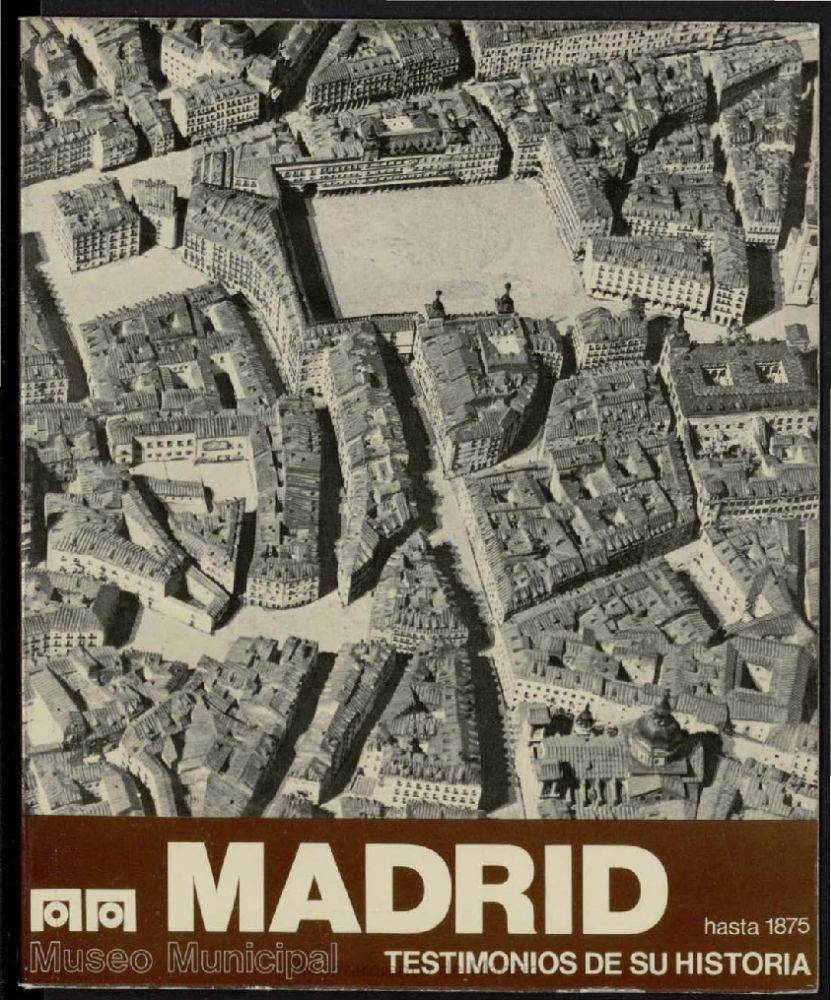 Madrid hasta 1875 : testimonios de su historia