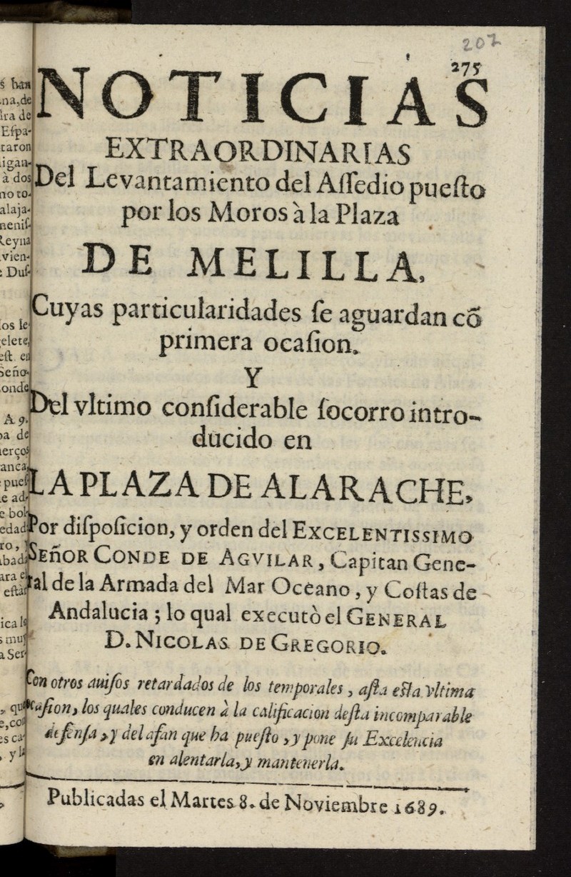 Noticias Extraordinarias Del Levantamiento del Assedio puesto por los Moros  la Plaza de Melilla... Y del vltimo... socorro introducido en... Alarache... publicadas el... 8 de Noviembre 1689