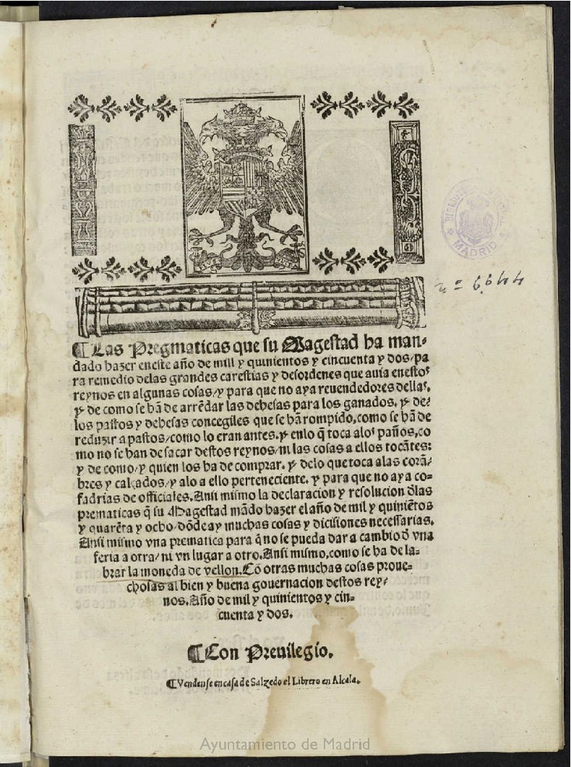 Las Pregmaticas que su Magestad ha mandado hazer eneste ao de mill y quinientos y cincuenta y dos para remedio delas grandes carestias y desordenes que auia enestos reynos en algunas cosas y para que no haya reuendedores dellas