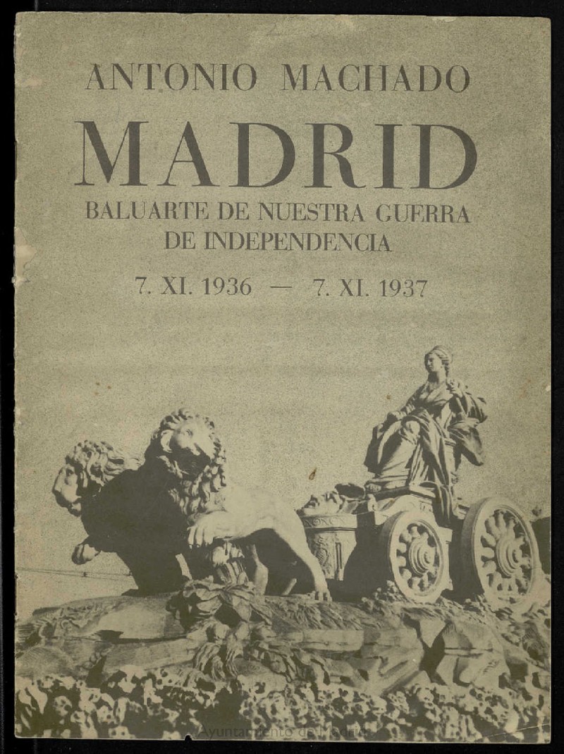 Madrid, baluarte de nuestra guerra de independencia: 7-XI-1936-7-XI-1937