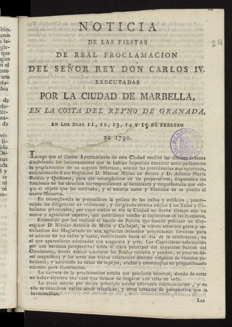 Noticia de las fiestas de Real proclamacion del Seor rey Don Carlos IV. executadas por la Ciudad de Marbella, en la costa del Reyno de Granada, en los dias 11, 12, 13, 14 y 15 de Febrero de 1790