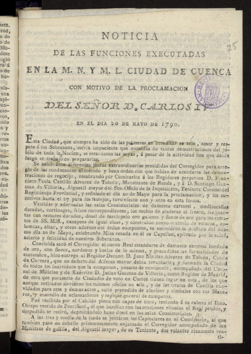 Noticia de las funciones executadas en la M.N. y M.L. Ciudad de Cuenca con motivo de la proclamacion del seor D. Carlos IV. en el dia 20 de Mayo de 1790