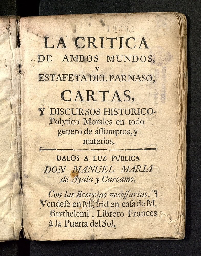 La crítica de ambos mundos y estafeta del Parneso : Cartas, y Discursos Historico-Polytico Morales en todo genero de assumptos, y materias