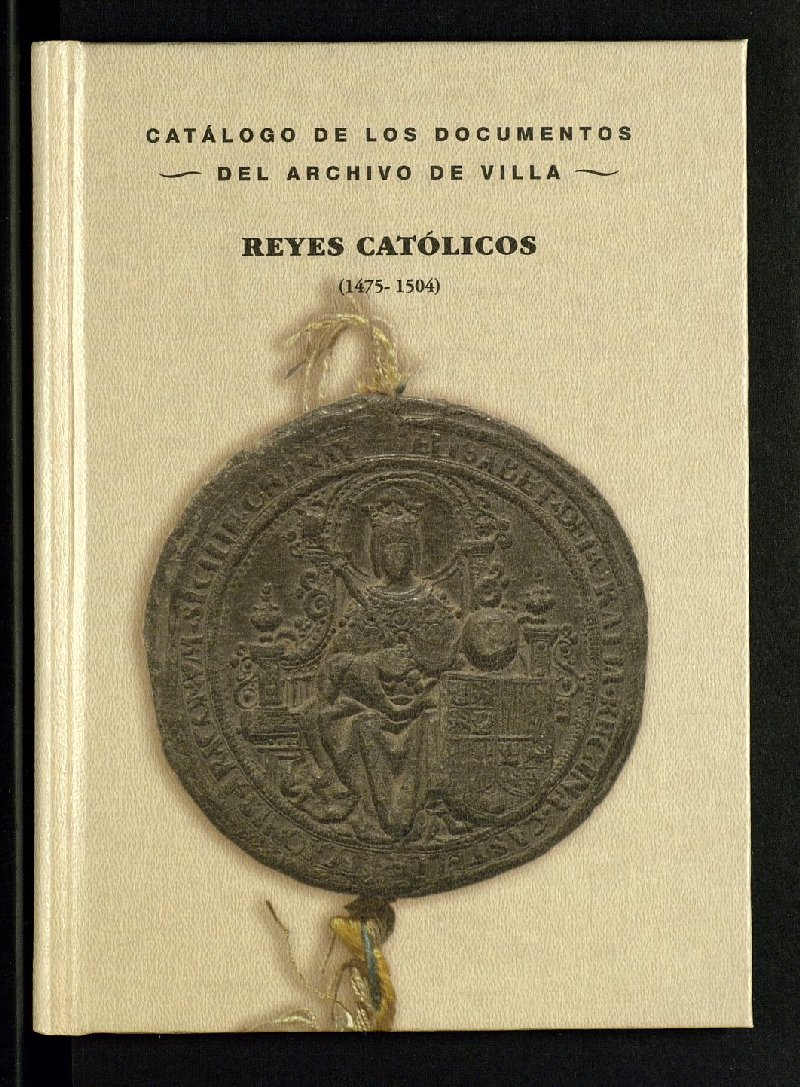 Catlogo de los documentos del Archivo de Villa: Reyes Catlicos (1475-1504)