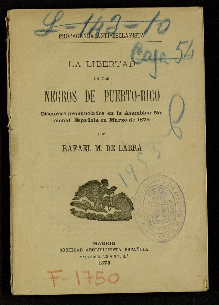 La libertad de los negros de Puerto Rico: discursos pronunciados en la Asamblea Nacional Espaola en marzo de 1873
