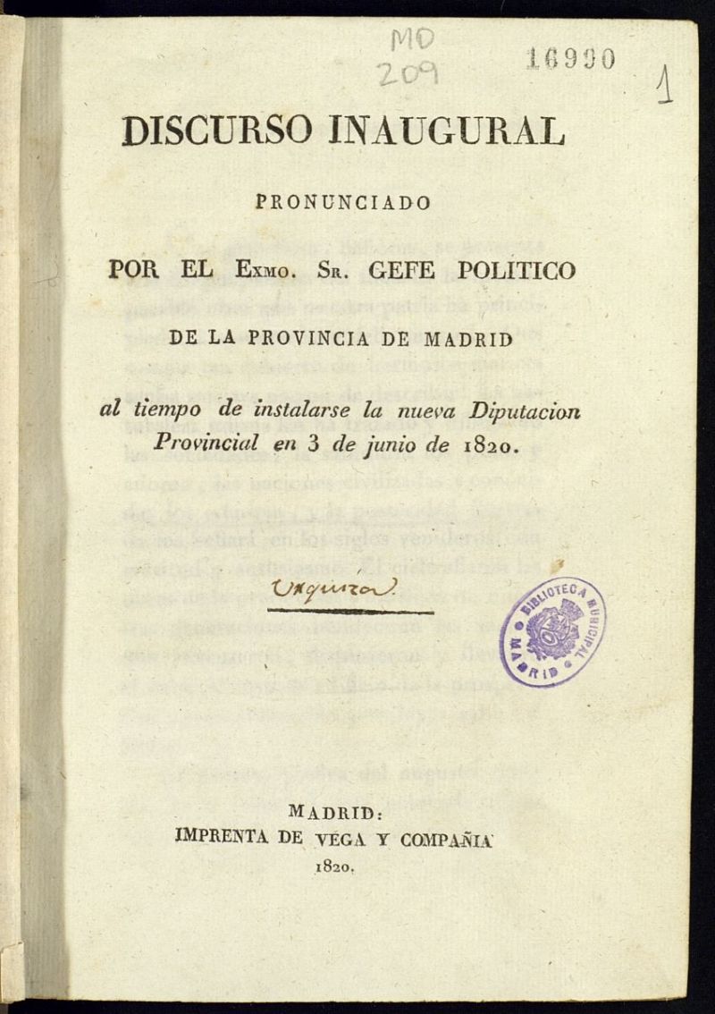 Discurso Inaugural pronunciado por el Excmo. Sr. Gefe (sic) politico de la Provincia de Madrid al tiempo de instalarse la nueva Diputación Provincial, en 3 de Junio de 1820