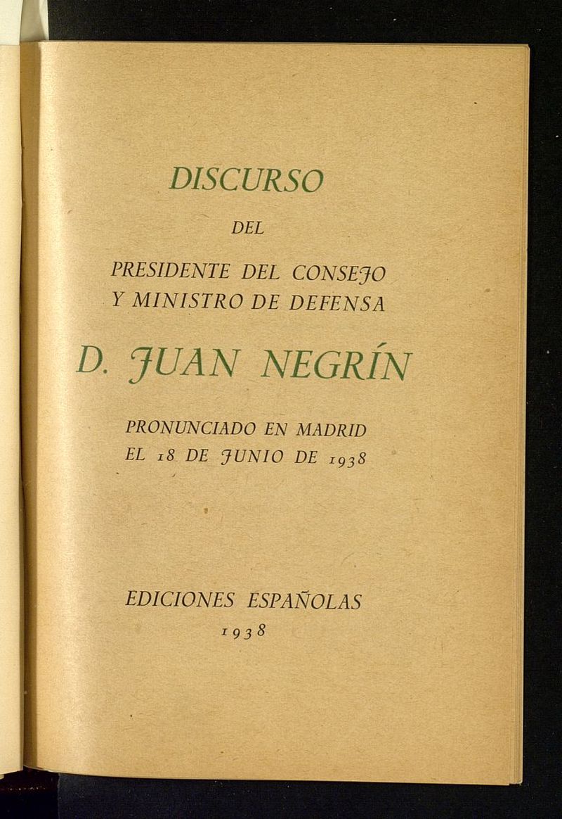 Discurso del Presidente del Consejo y Ministro de Defensa Juan Negrn : pronunciado en Madrid el 18 de junio de 1938