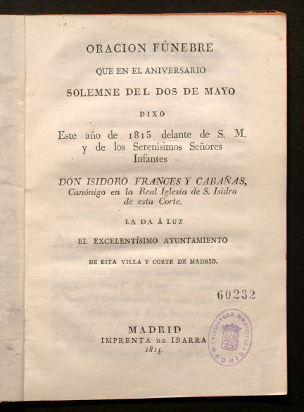 Oracin fnebre que en el aniversario solemne del Dos de Mayo, dixo este ao de 1815 Don Isidoro Frances y Cabaas..