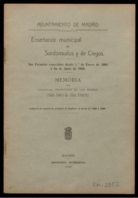 Enseanza municipal de sordomudos y de ciegos. Sus escuelas especiales desde 1 de enero de 1904 a fin de junio 1909: Memoria de Juan Jess de Dez Vicario