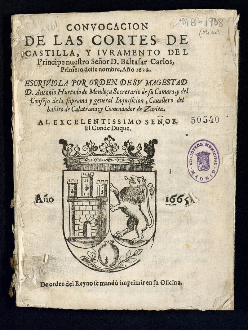 Convocacin de las Cortes de Castilla, y iuramento del Prncipe nuestro Seor D. Baltasar Carlos, primero de este nombre, ao de 1632