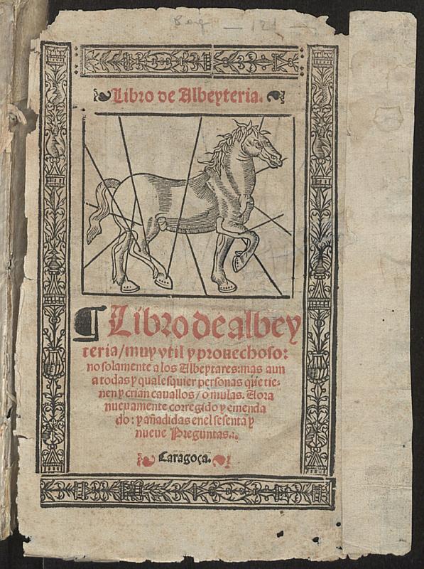 Libro de albeyteria : Muy vtil y prouechoso, no solamente a los albeytares, mas aun a todas y qualesquier personas que tienen y crian cauallos o mulas.