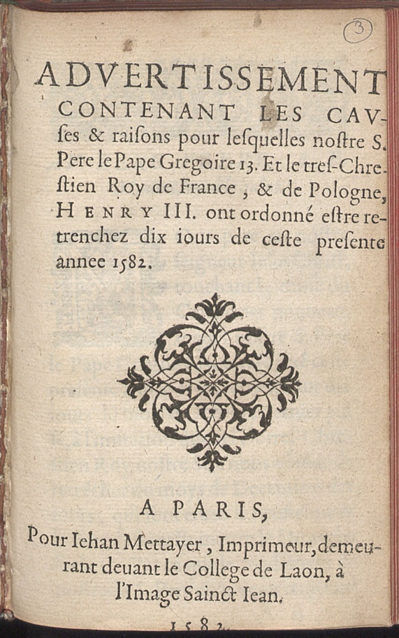 Advertissement contenant les causes & raisons pour lesquelles nostre S. Pere le Pape Gregoire 13 Et le tres Chrestien Roy de France, & de Pologne, Henry III ont ordonn estre retrenchez dix iours de ceste presente annee 1582.