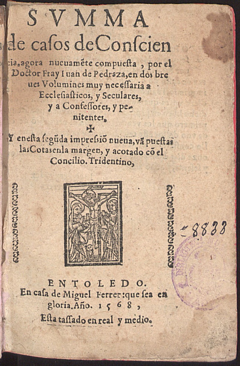 Summa de casos de Consciencia / agora nueuame[n]te compuesta, por el Doctor Fray Iuan de Pedraza ; en dos breues Volumines.