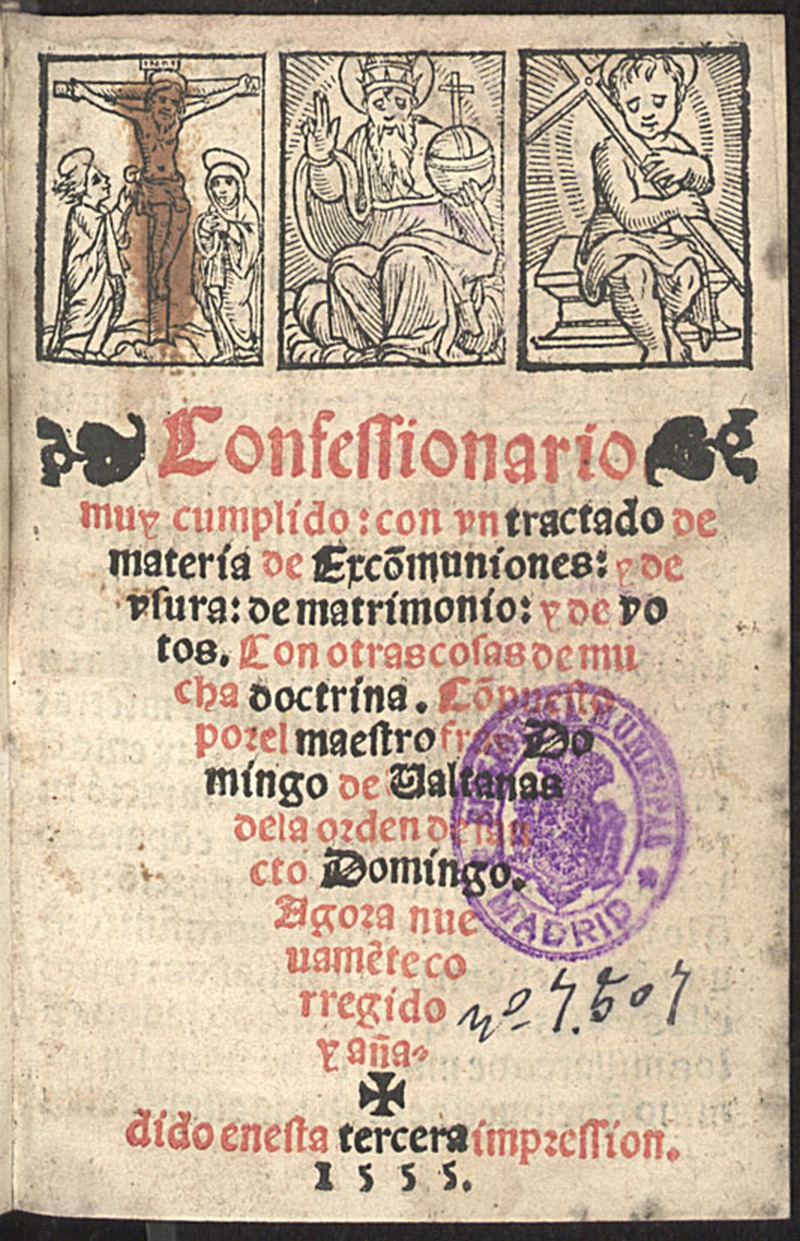Confessionario muy cumplido, con un tractado de materia de Exco[n]muniones, y de vsura, de matrimonio, y de votos