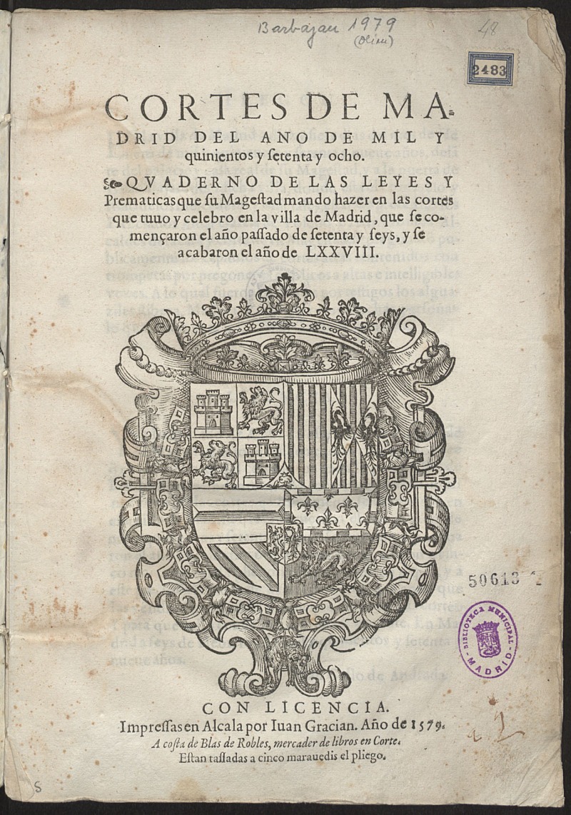 Quaderno de las leyes y Prematicas que su Magestad mando hacer en las cortes que tuuo y celebro en la villa de Madrid, que se comenaron el ao passado de setenta y seys, y se acabaron el ao de LXXVIII.