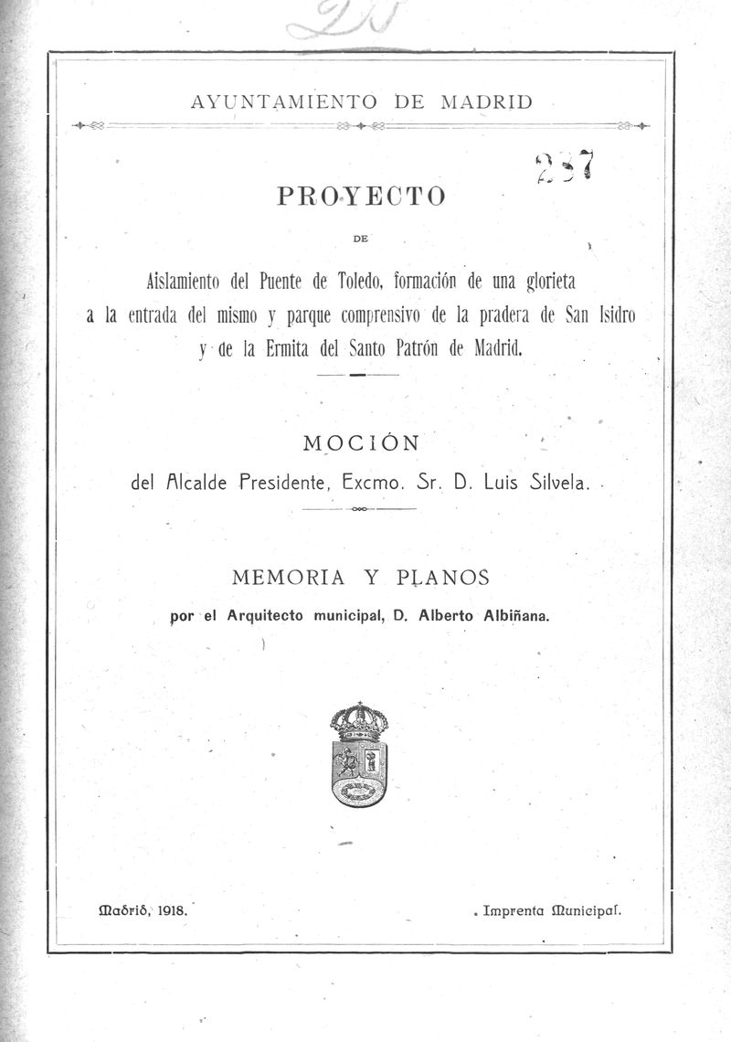 Proyecto de aislamiento del Puente de Toledo, formacin de una glorieta : mocin del Alcalde Presidente Luis Silvela : memoria y planos por el arquitecto municipal D. Alberto Albiana