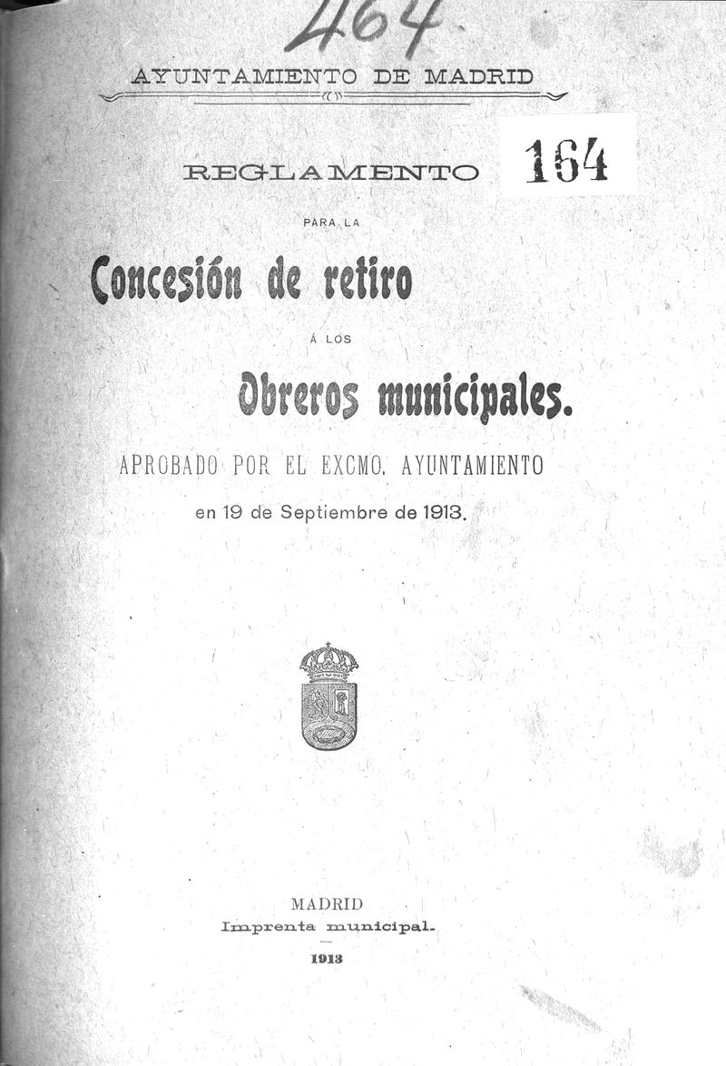 Reglamento para la concesión de retiro a los obreros municipales aprobado por el Excmo. Ayuntamiento en 19 de Septiembre de 1913