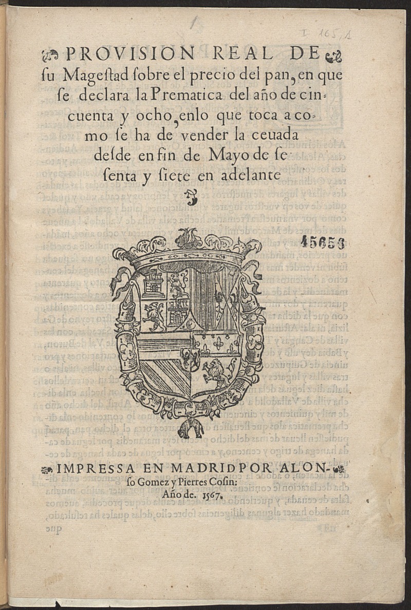Prouision real de su Magestad sobre el precio del pan, en que se declara la Prematica del ao de cinquenta y ocho, en lo que toca a como se ha de vender la ceuada desde en fin de Mayo de sesenta y siete en adelante