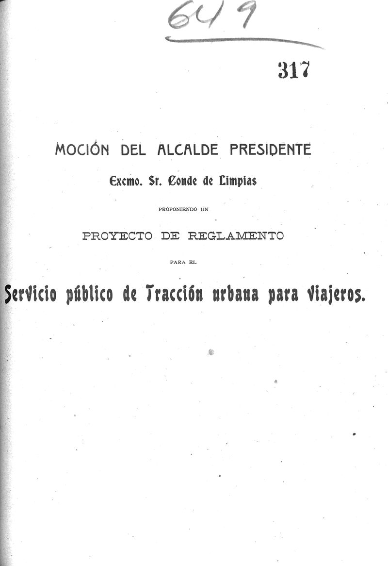 Mocin del alcalde presidente Excmo. Sr. Conde de Limpias proponiendo un Proyecto de Reglamento para el servicio pblico de traccin urbana para viajeros