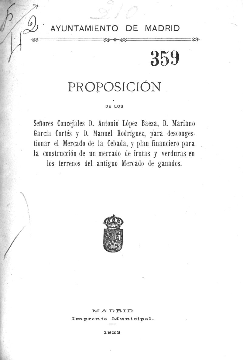 Proposicin de los seores concejales para descongestionar el mercado de la Cebada y plan financiero para la construccin de un mercado de frutas y verduras en los terrenos del antiguo mercado de ganados