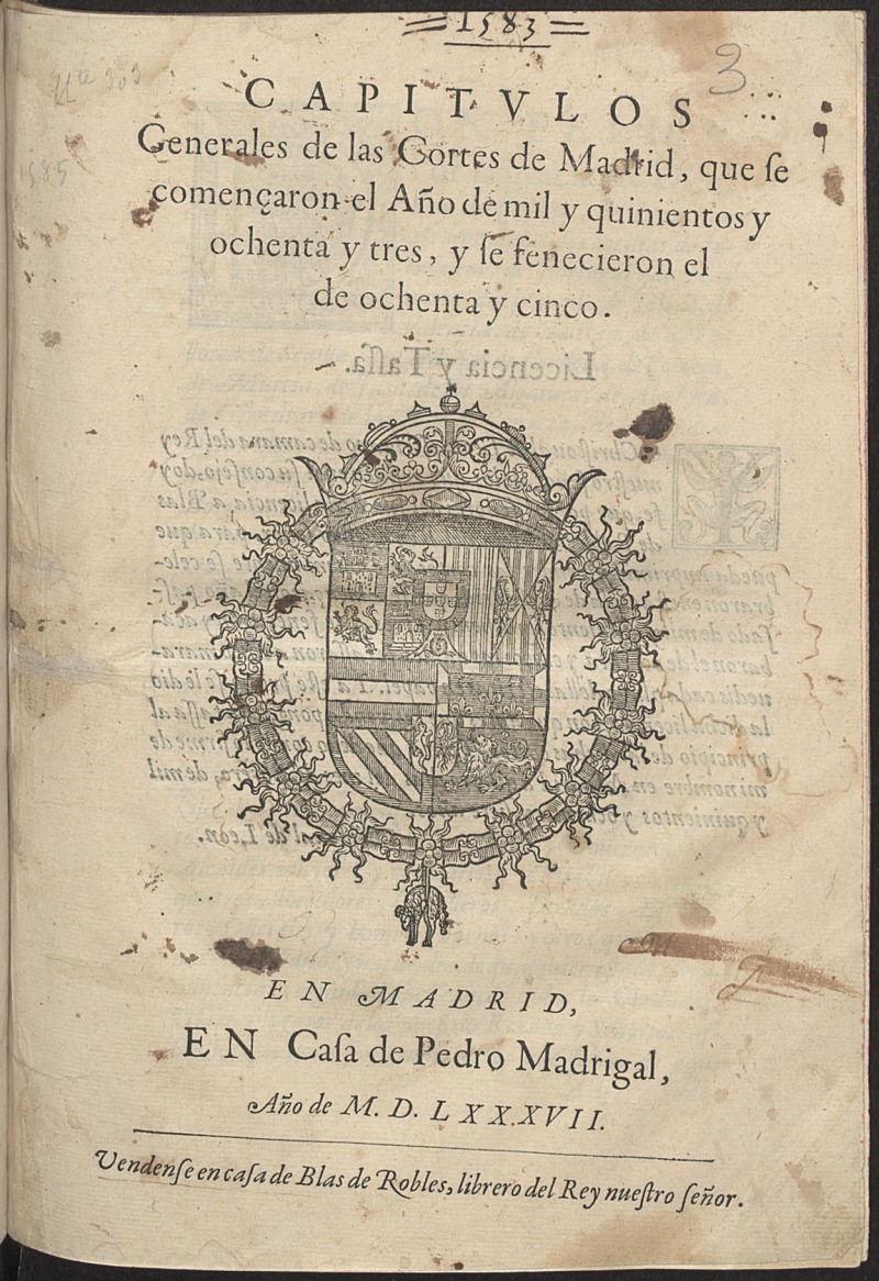 Capitulos Generales de las Cortes de Madrid, que se comenaron el Ao de mil y quinientos y ochenta y tres, y se fenecieron el de ochenta y cinco.