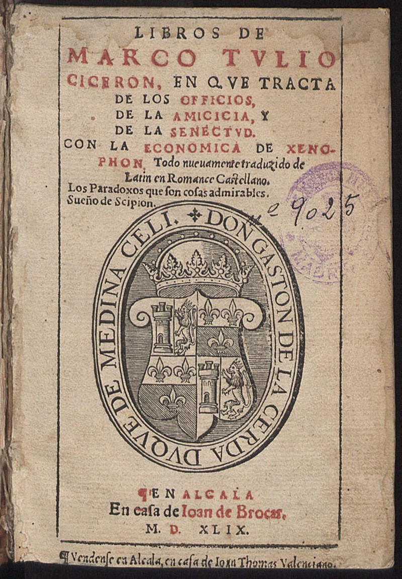 Libros de Marco Tulio Cicern : en que tracta Delos Officios, Dela Amicicia y Dela Senectud ; Con la Economica de Xenophon / 