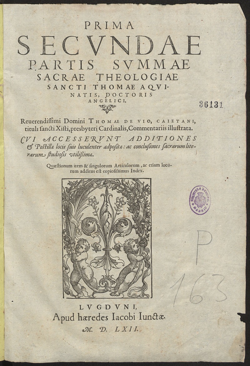 Opuscula omnia Thomae de Vio Caietani, Cardinalis ... : in tres distincta Tomos ...; Item Tractatus quidam contra modernos Maritini Lutheri sectatores ... nunquam antehac impressus