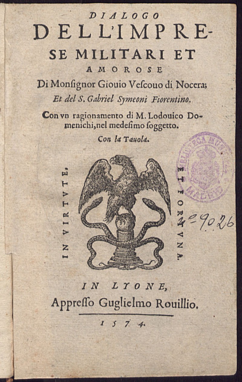 Dialogo dell-imprese militari et amorose / Di Monsignor Giouio ; Et del S. Gabriel Symeoni ; Con vn ragionamento di M. Lodouico Domenichi, nel medesimo soggetto ; Con la Tauola