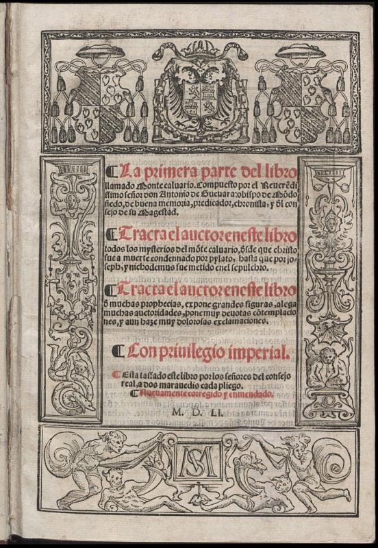 La primera parte del libro llamado Monte caluario / Compuesto por el Reuere[n]dissimo seor don Antonio de Gueuara, obispo de Mo[n]doedo ...