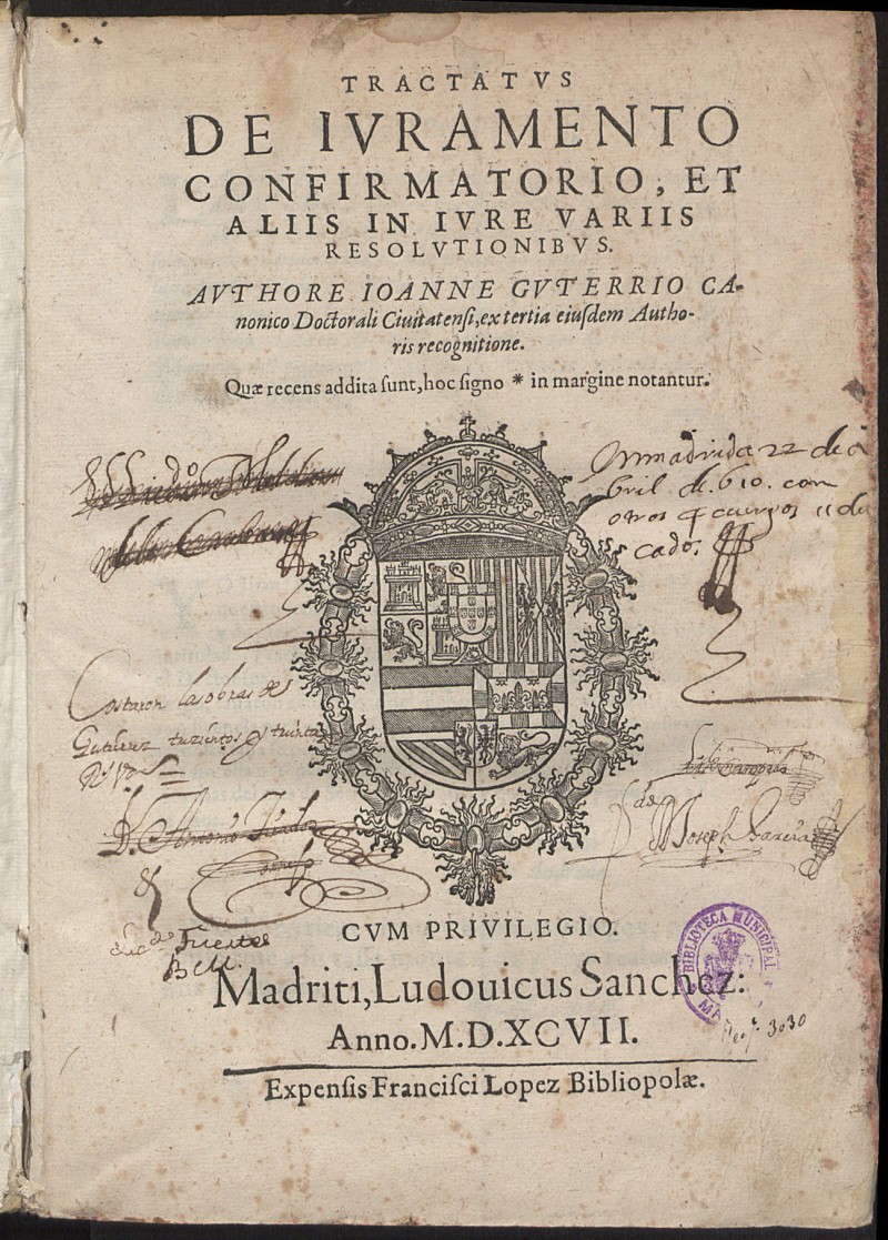 Tractatus de iuramento confirmatorio, et alijs in iure varijs resolutionibus / authore Ioanne Guterrio ..., ex tertia eiusdem Authoris recognitione. Quae recens addita sunt, hoc signo * in margine notantur