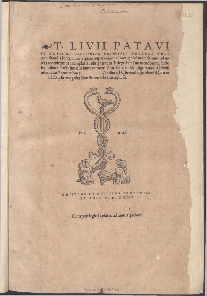 T. Livii Patauini latin histori principis decades tres [-Decas quarta, Decas quinta libri quinque, Decadum XIIII Epitome] / cum dimidia, longe tamen qum nuper emaculationes, qud nunc demun ad vetera contulerimus exemplaria ...