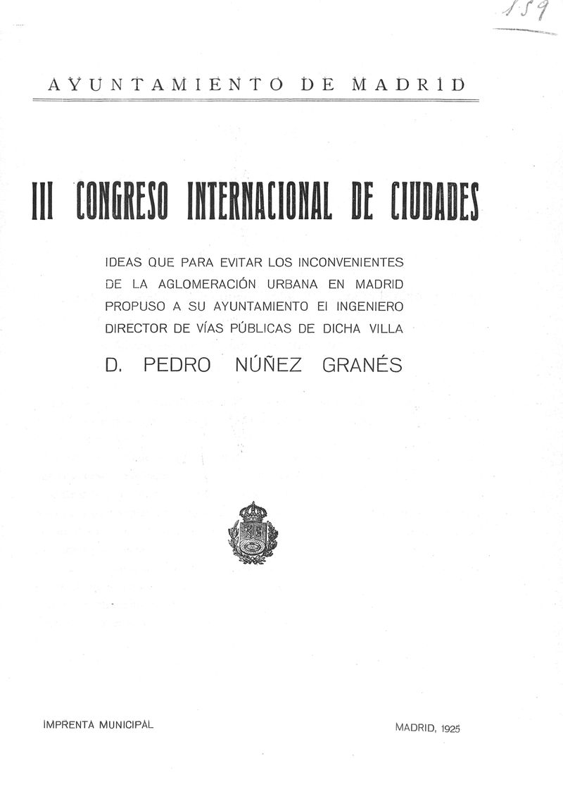 III Congreso Internacional de Ciudades. Ideas para evitar los inconvenientes de la aglomeracin urbana en Madrid propuso a su ayuntamiento el ingeniero director de vas pblicas de dicha villa