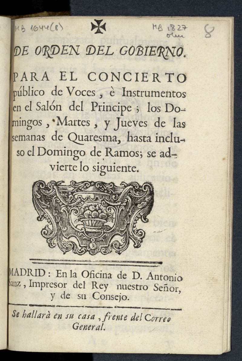 De orden del Gobierno Para el concierto pblico de Voces,  Instrumentos en el Saln del Principe, los Domingos, Martes, y Jueves de las semanas de Quaresma ... se advierte lo siguiente