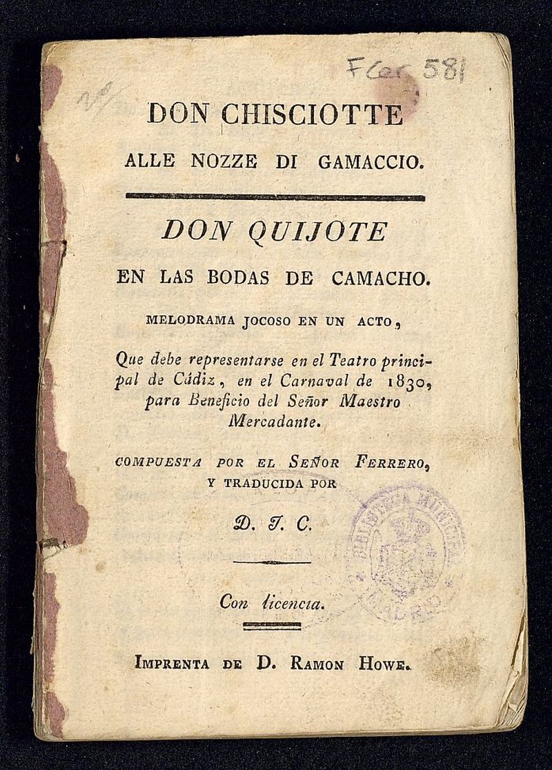 Don Chisciotte alle nozze di Gamaccio = Don Quijote en las bodas de Camacho : melodrama jocoso en un acto, que debe representarse en el Teatro principal de Cádiz, en el Carnaval de 1830, para beneficio del Señor Maestro Mercadante