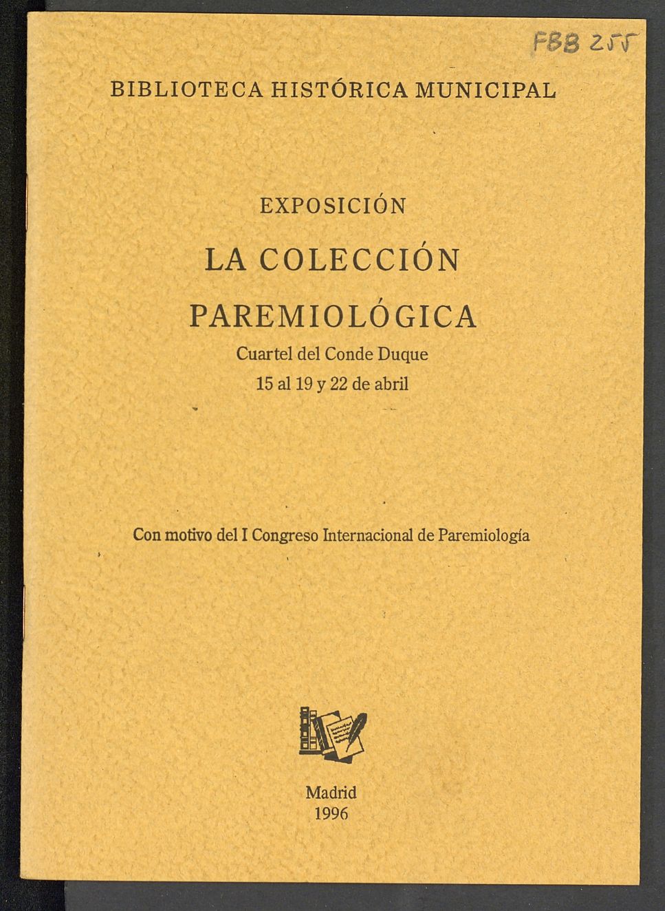 Exposicin La Coleccin Paremiolgica : Cuartel del Conde Duque, 15 al 19 y 22 de abril : Con motivo del I Congreso Internacional de Paremiologa