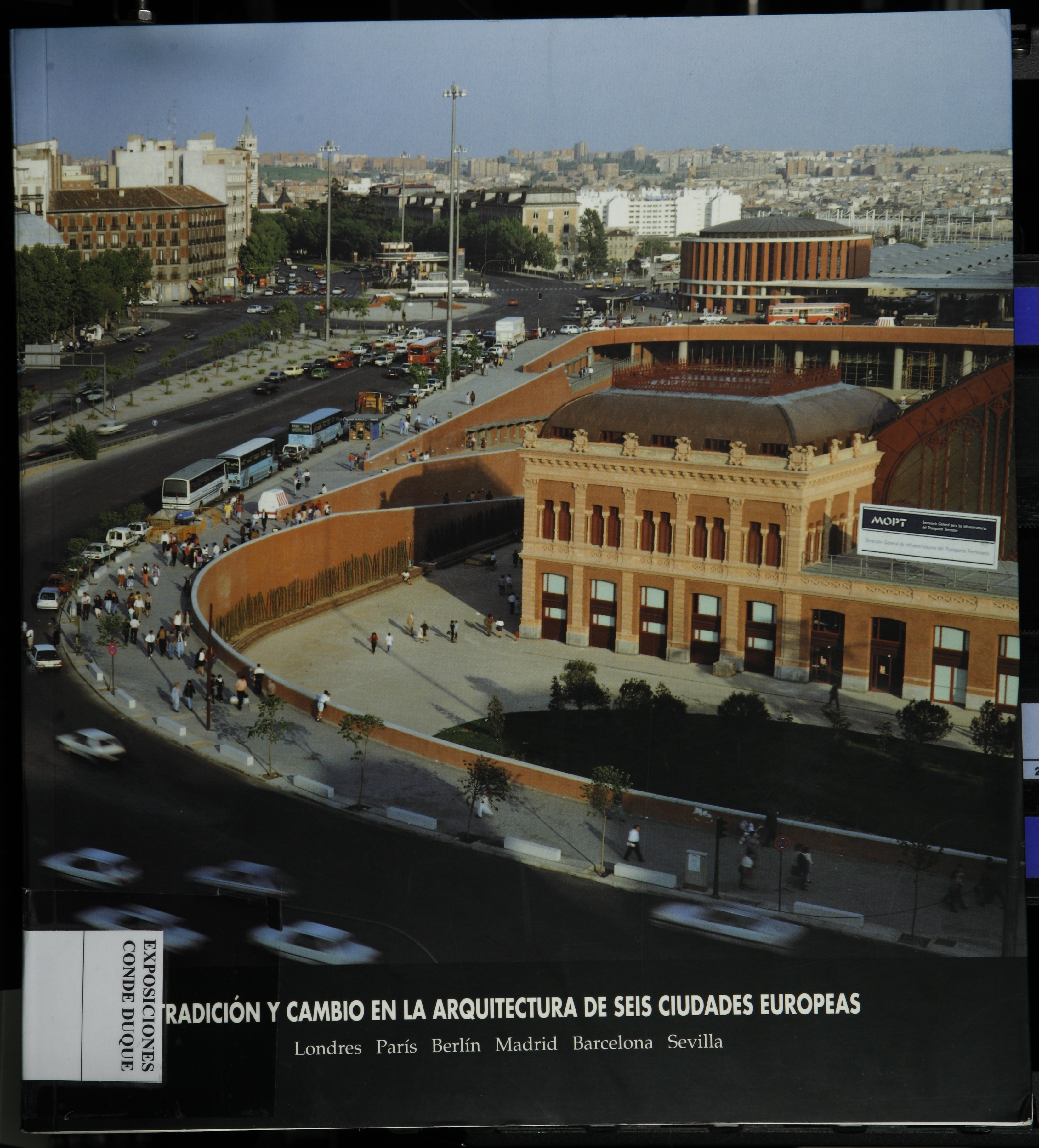 Tradicin y cambio en la arquitectura de seis ciudades europeas : Londres, Pars, Berln, Madrid, Barcelona, Sevilla: Sala Juan de Villanueva, Centro Cultural Conde Duque, noviembre-enero, 1992