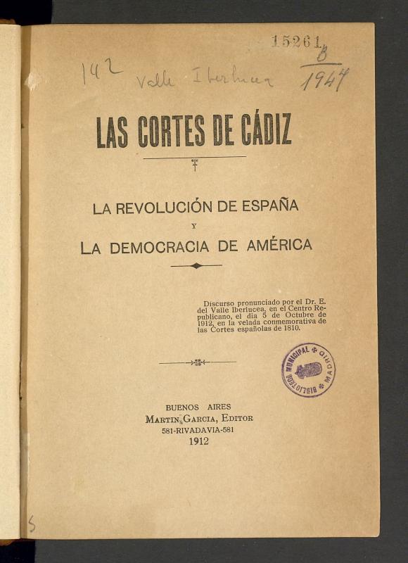 Las Cortes de Cdiz : la revolucin de Espaa y la democracia en Amrica: Discurso